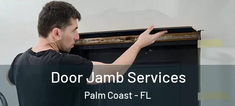  Door Jamb Services Palm Coast - FL