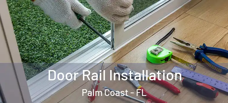  Door Rail Installation Palm Coast - FL
