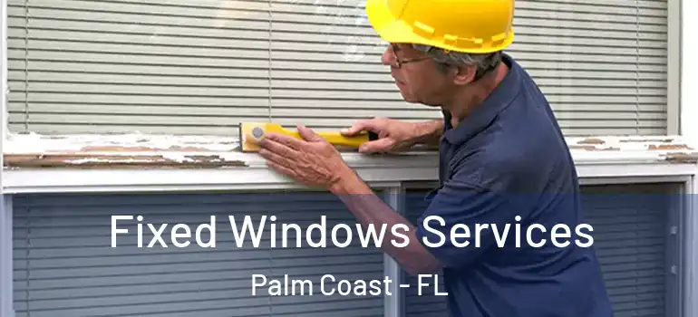  Fixed Windows Services Palm Coast - FL