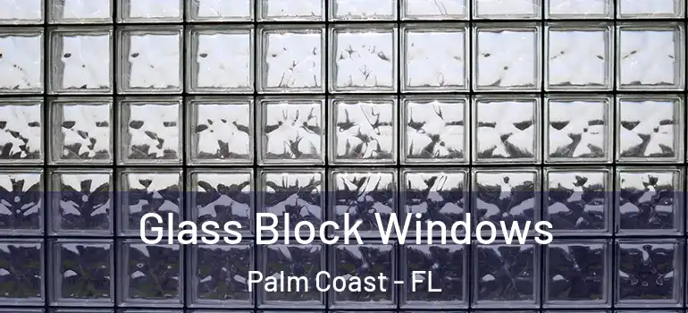  Glass Block Windows Palm Coast - FL