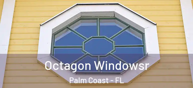  Octagon Windowsr Palm Coast - FL